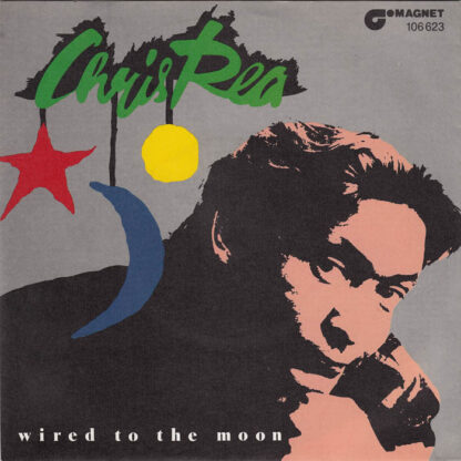 Chris Rea - Wired to the Moon (7"si Germany 1984)