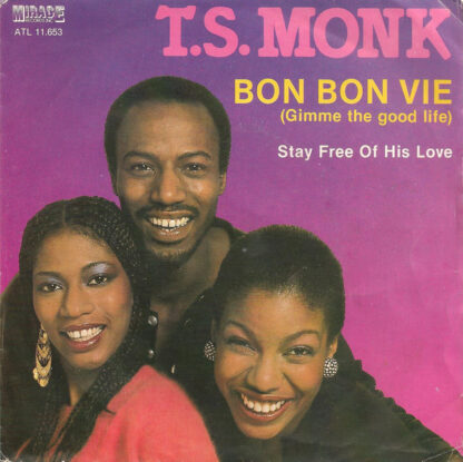 T. S. Monk - Bon Bon Vie (Gimme the Good Life) 7"si NL 1980