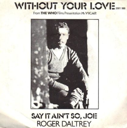 Roger Daltrey ‎– Without Your Love / Say It Ain't So, Joe (7"si Belgium 1980) vg+/vg+